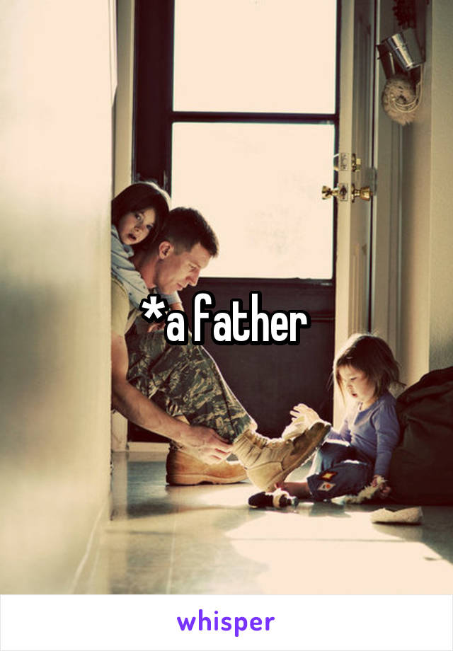 *a father 