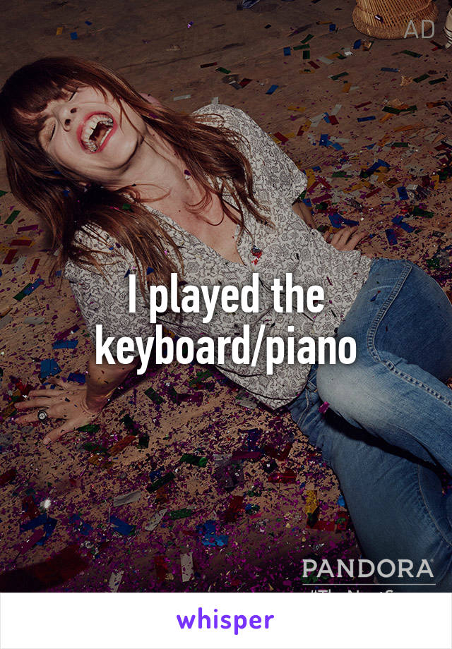I played the keyboard/piano