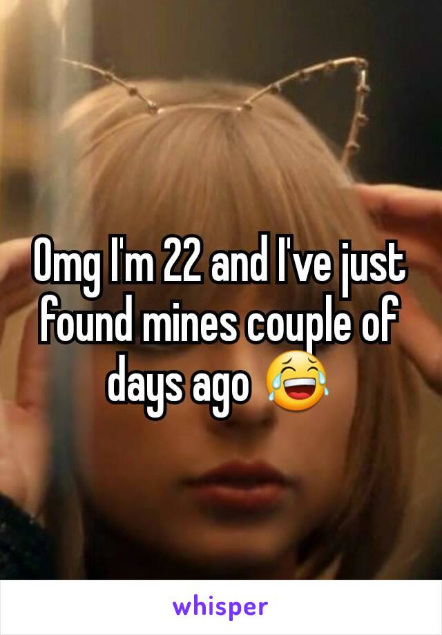 Omg I'm 22 and I've just found mines couple of days ago 😂