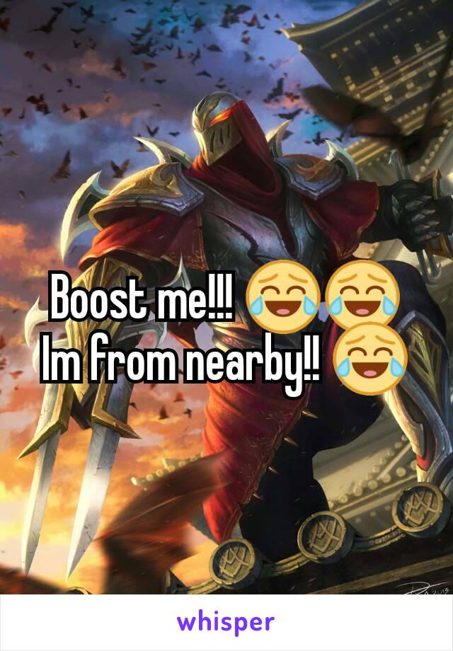 Boost me!!! 😂😂 Im from nearby!! 😂