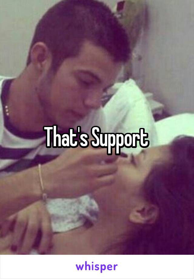 That's Support 