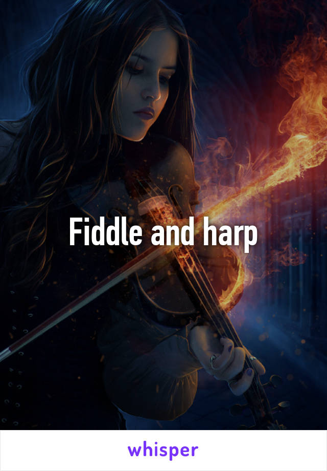 Fiddle and harp