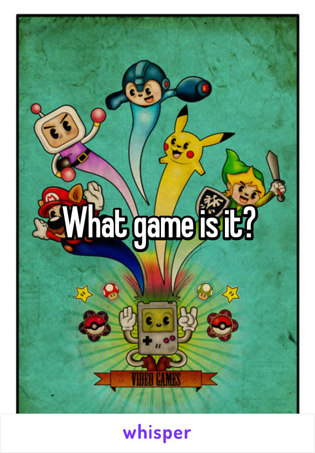 What game is it?