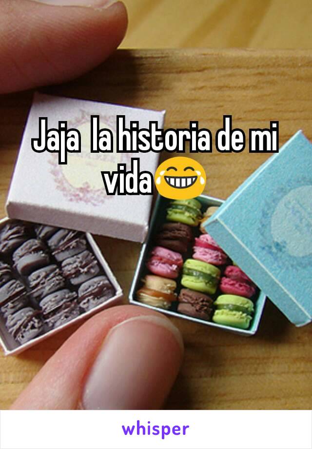 Jaja  la historia de mi vida😂