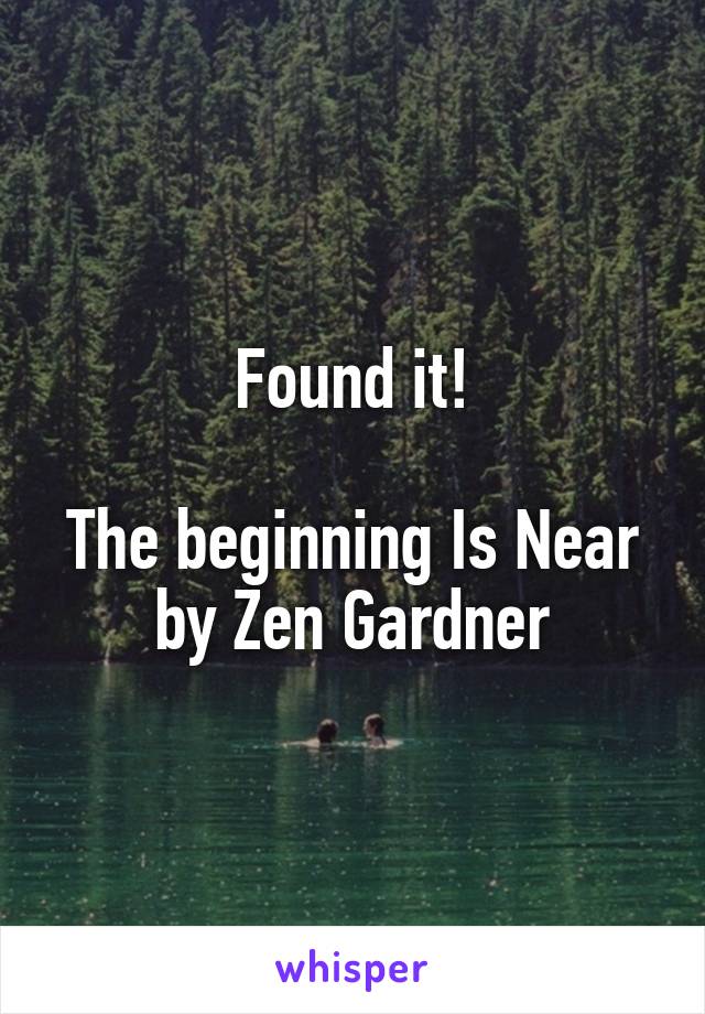 Found it!

The beginning Is Near by Zen Gardner