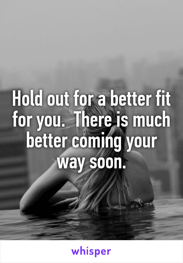 Hold out for a better fit for you.  There is much better coming your way soon.