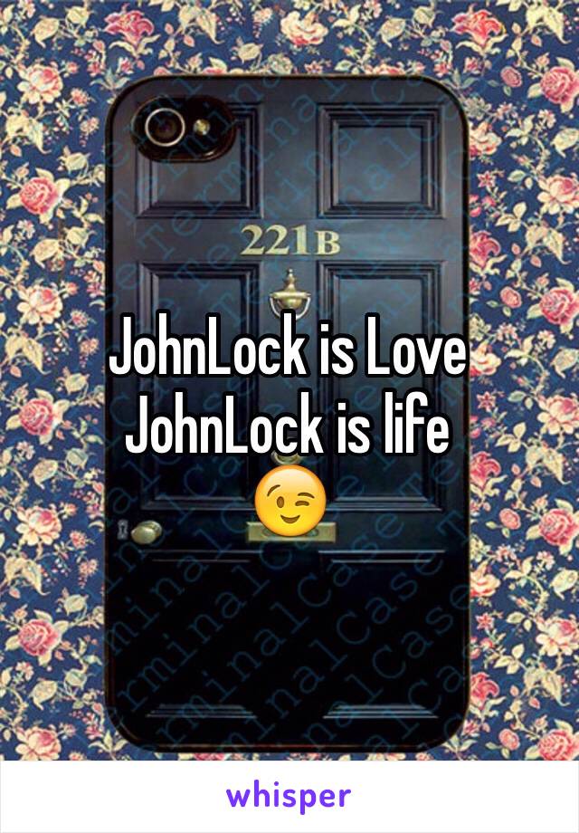 JohnLock is Love
JohnLock is life 
😉