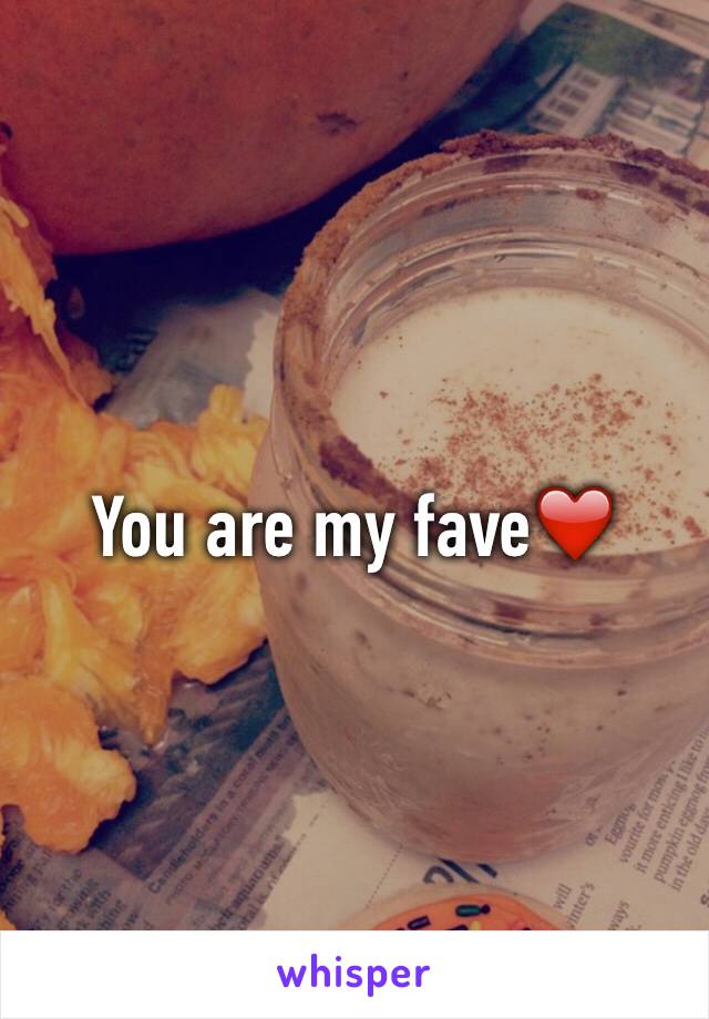 You are my fave❤️