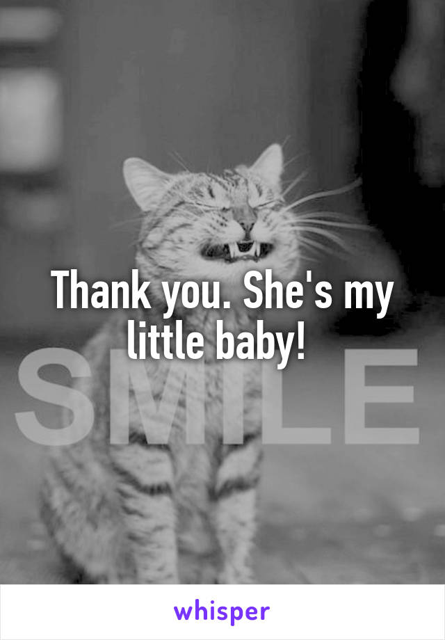 Thank you. She's my little baby! 