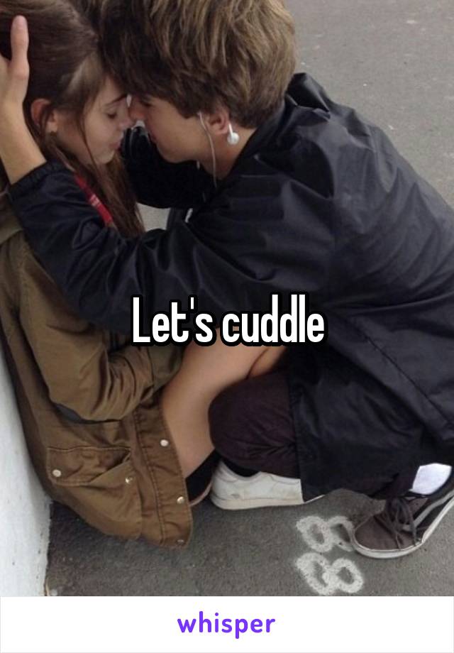 Let's cuddle