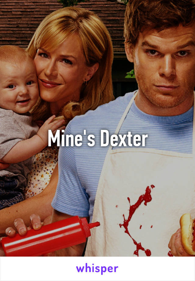 Mine's Dexter