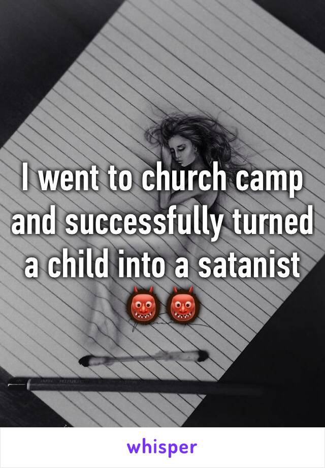 I went to church camp and successfully turned a child into a satanist 👹👹