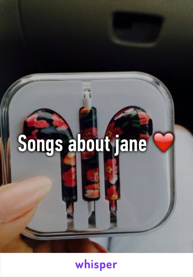 Songs about jane ❤️