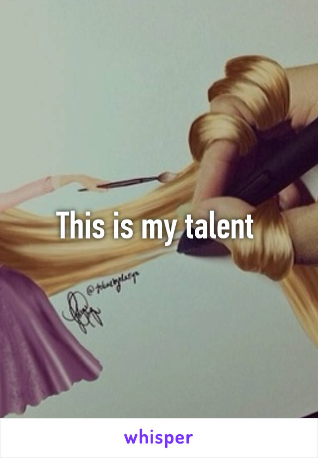 This is my talent 