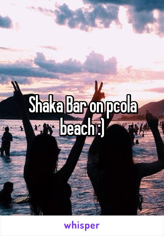 Shaka Bar on pcola beach :)