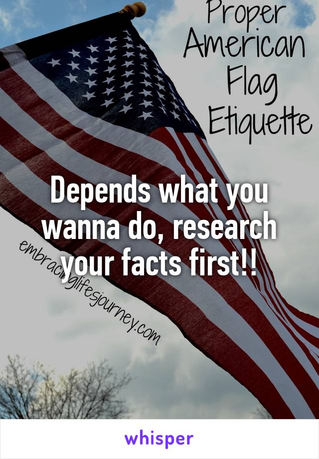 Depends what you wanna do, research your facts first!!