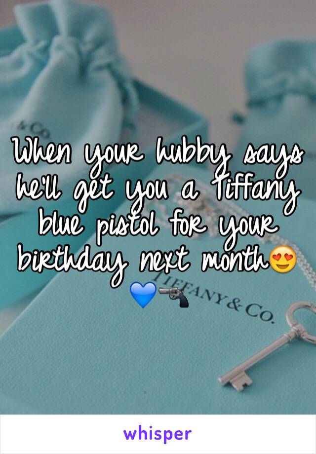 When your hubby says he'll get you a Tiffany blue pistol for your birthday next month😍💙🔫