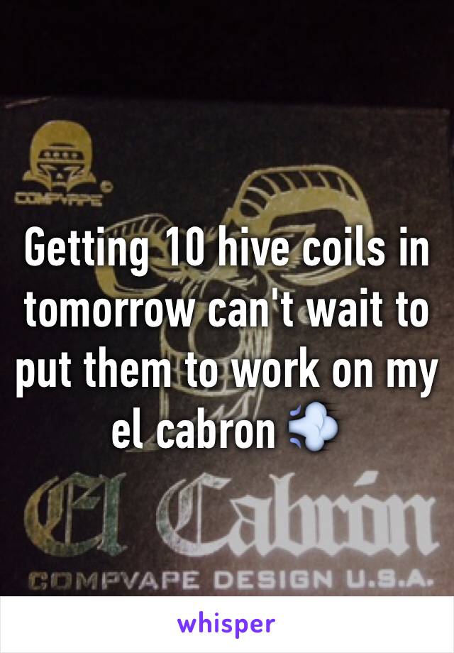Getting 10 hive coils in tomorrow can't wait to put them to work on my el cabron 💨