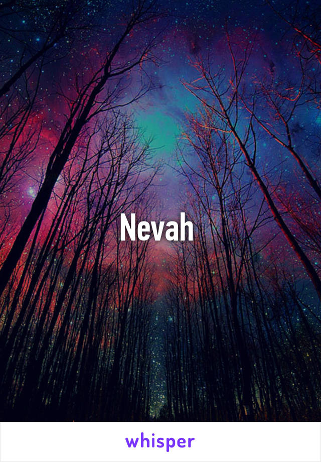 Nevah 