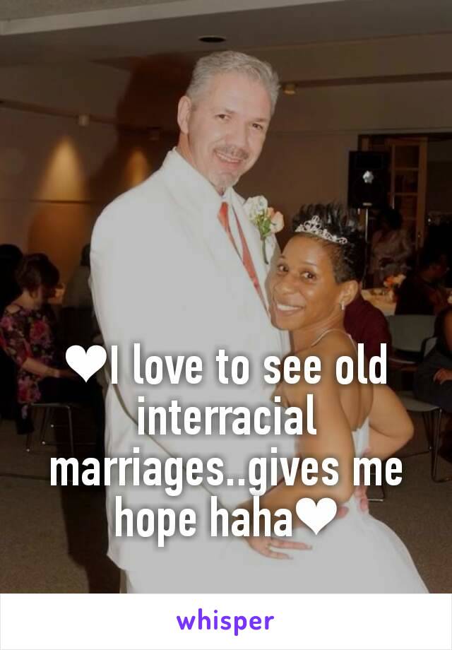 ❤I love to see old interracial marriages..gives me hope haha❤