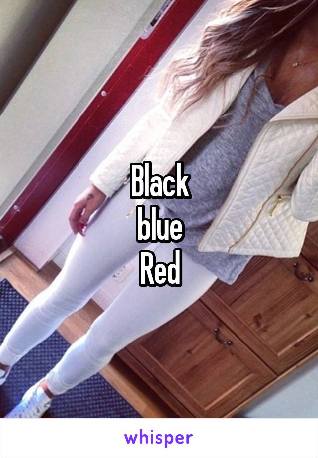 Black
blue
Red