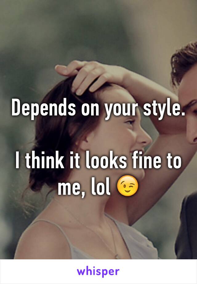 Depends on your style.

I think it looks fine to me, lol 😉