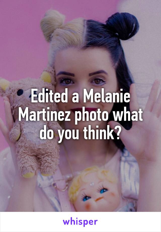 Edited a Melanie Martinez photo what do you think?