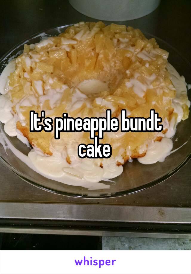 It's pineapple bundt cake 