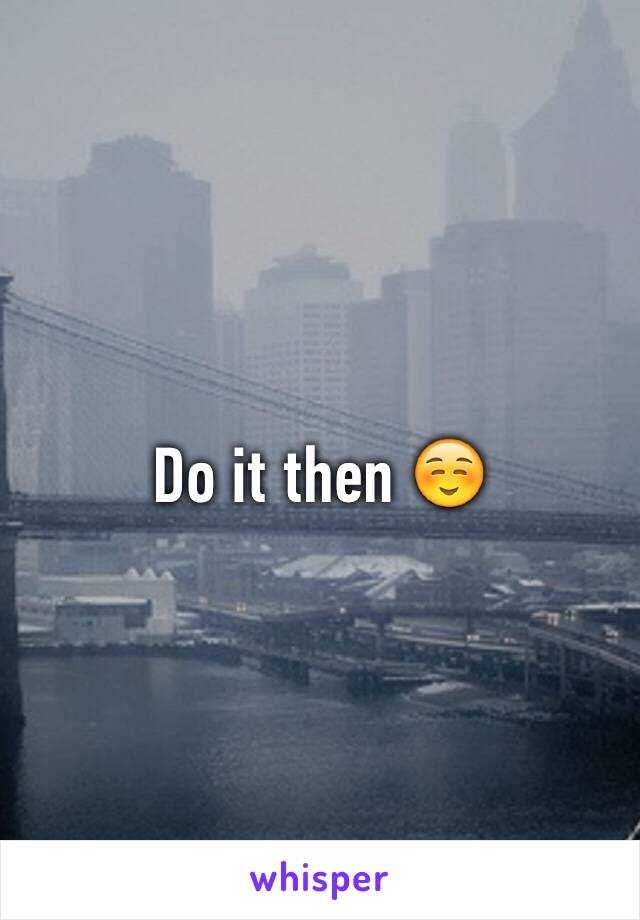 Do it then ☺️