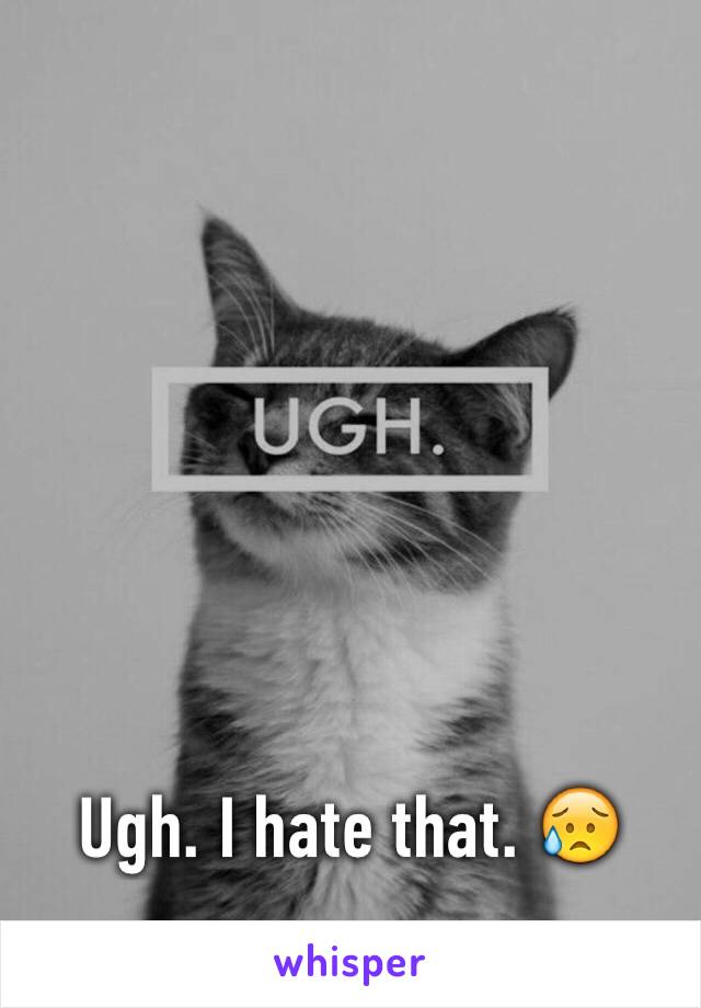 Ugh. I hate that. 😥