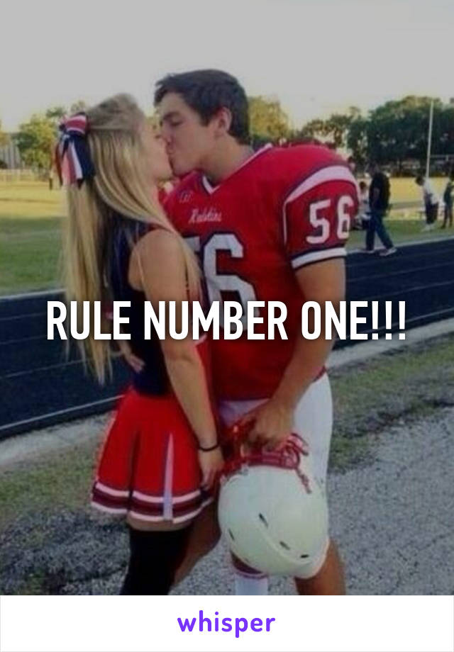 RULE NUMBER ONE!!!