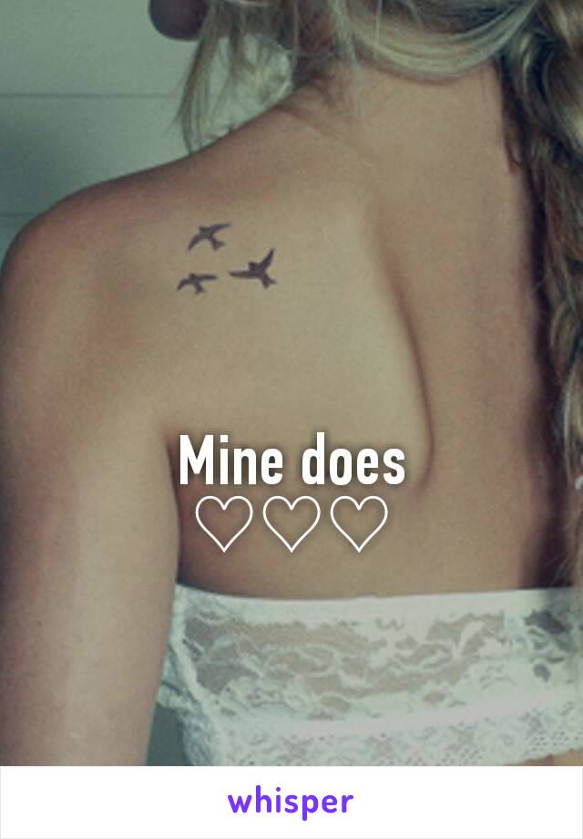 Mine does
♡♡♡