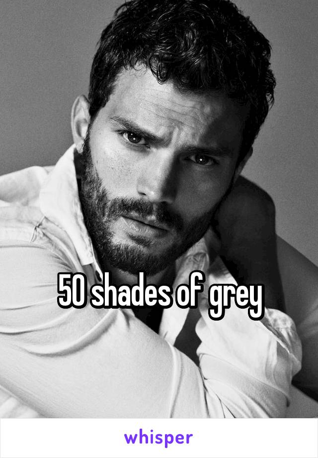


50 shades of grey