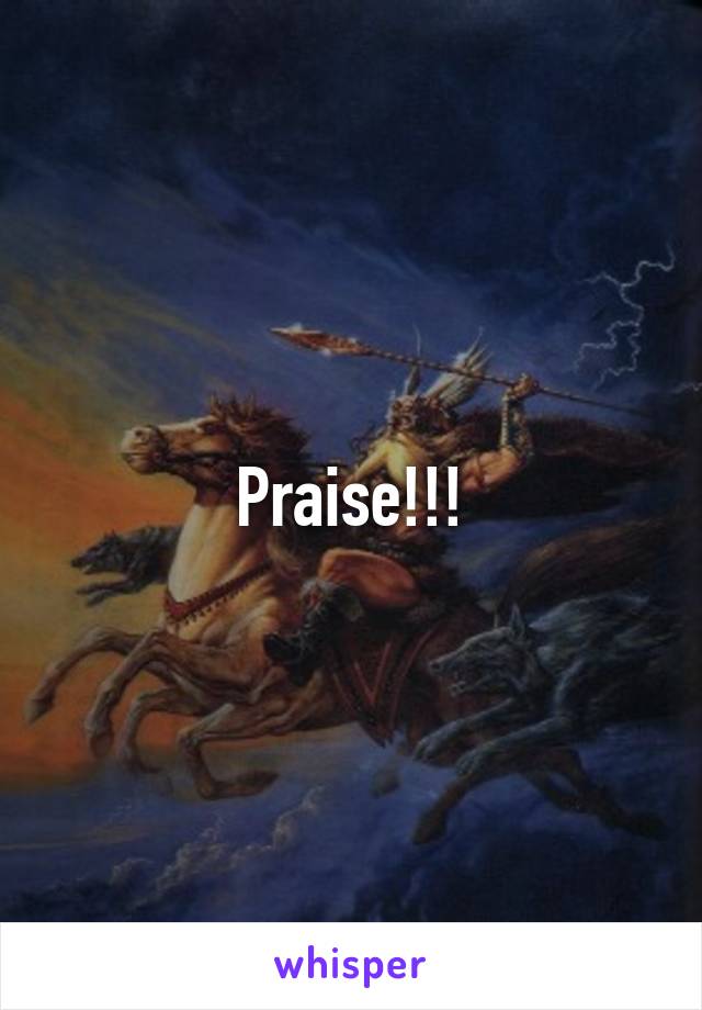 Praise!!!