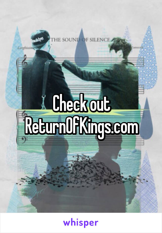 Check out ReturnOfKings.com