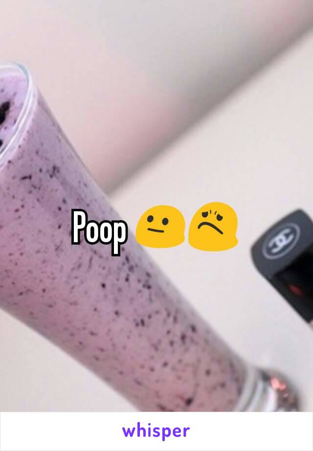 Poop 😐😟