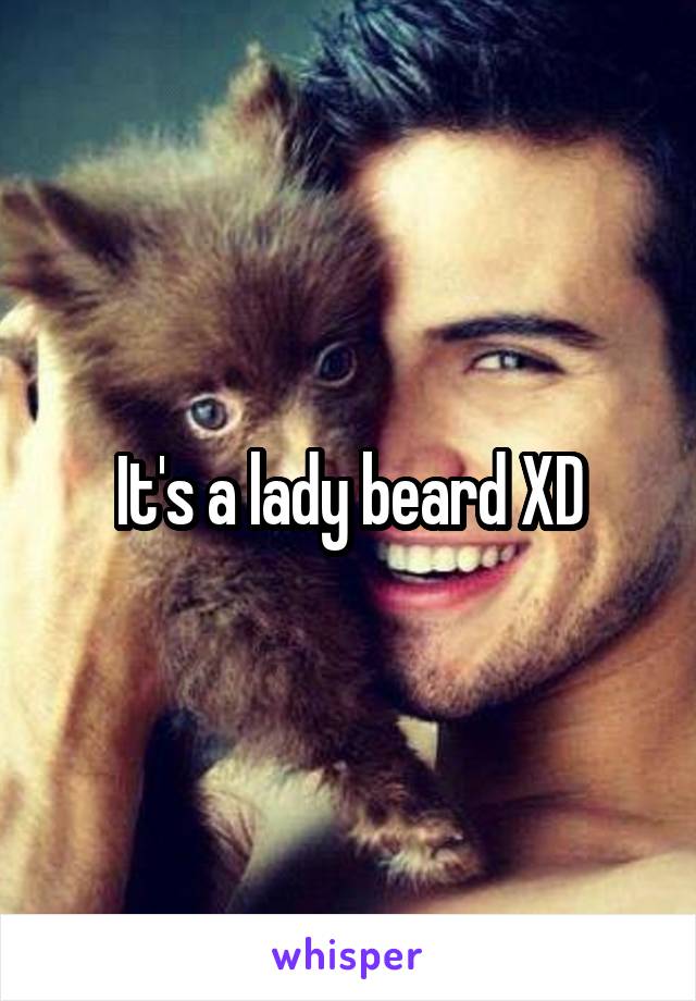 It's a lady beard XD