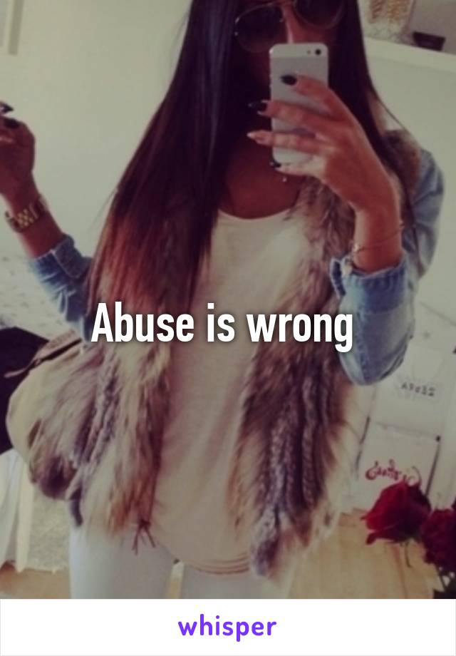 Abuse is wrong 