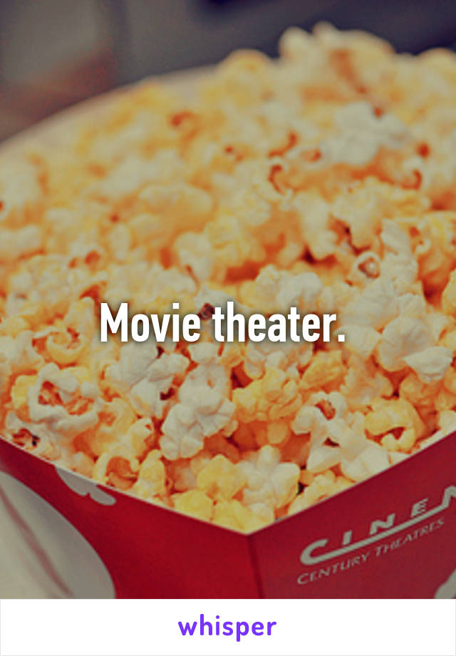 Movie theater. 