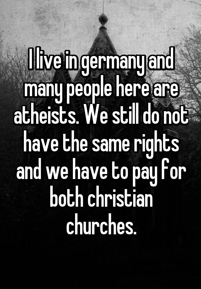 i-live-in-germany-and-many-people-here-are-atheists-we-still-do-not