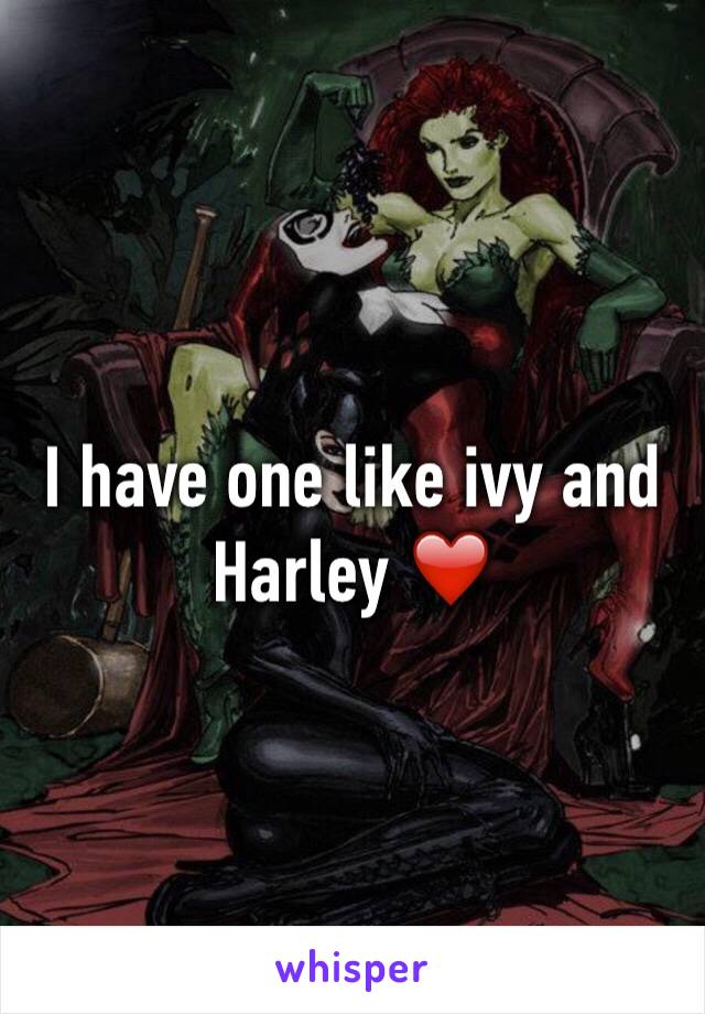 I have one like ivy and Harley ❤️