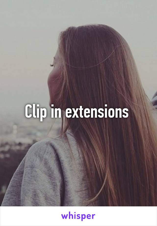 Clip in extensions 