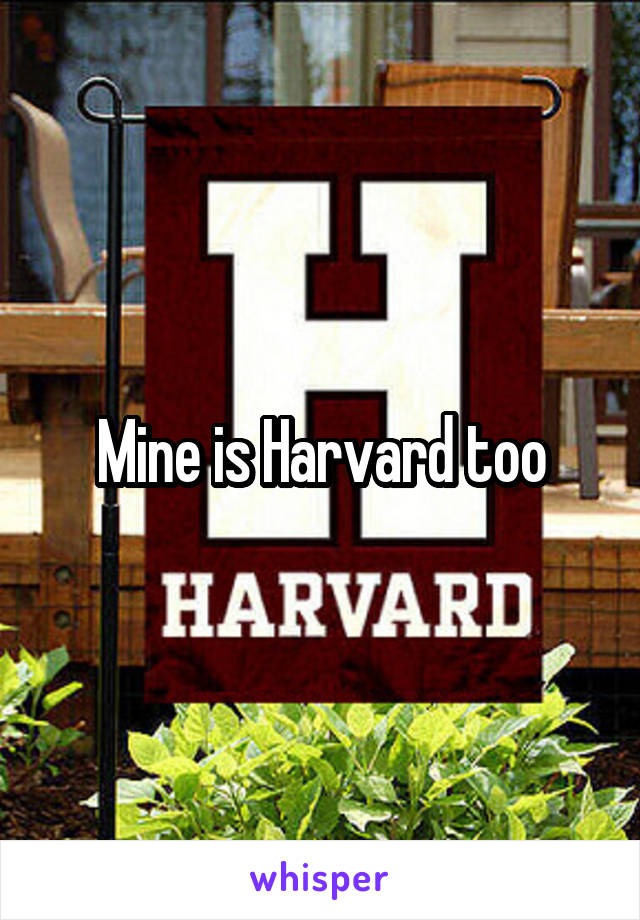 Mine is Harvard too