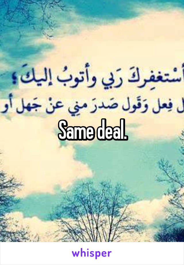 Same deal.