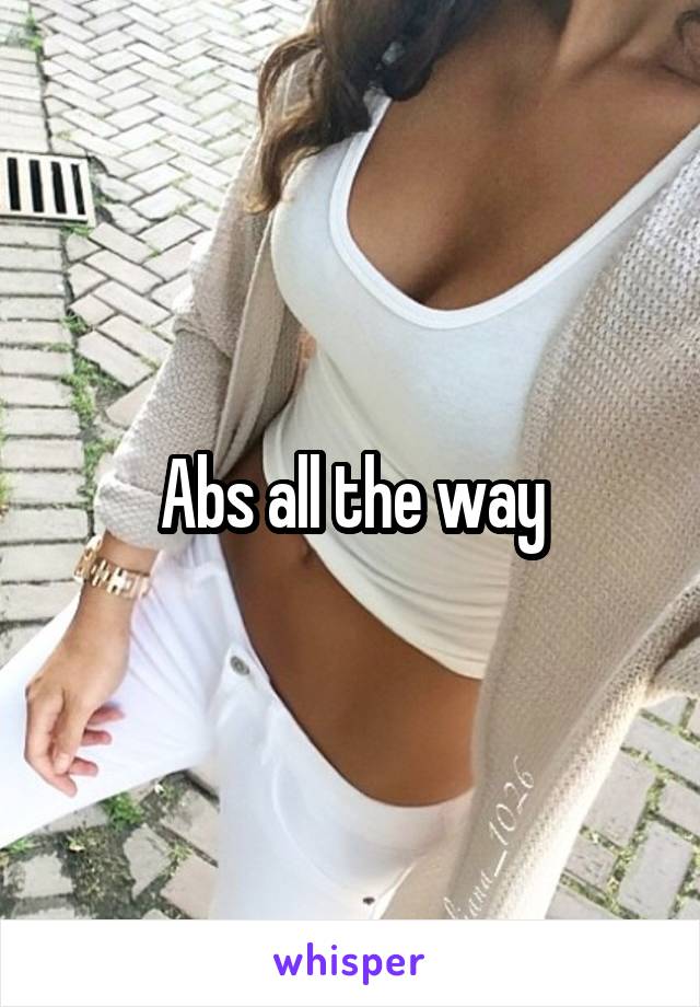 Abs all the way