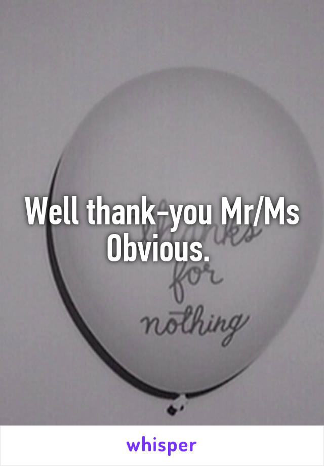 Well thank-you Mr/Ms Obvious. 