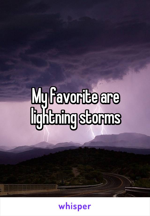 My favorite are lightning storms