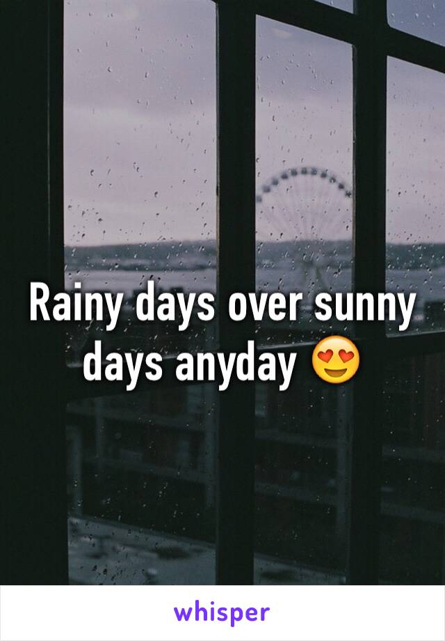 Rainy days over sunny days anyday 😍