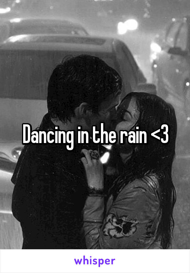 Dancing in the rain <3