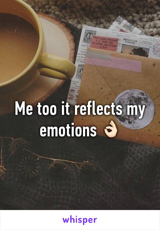 Me too it reflects my emotions 👌🏻